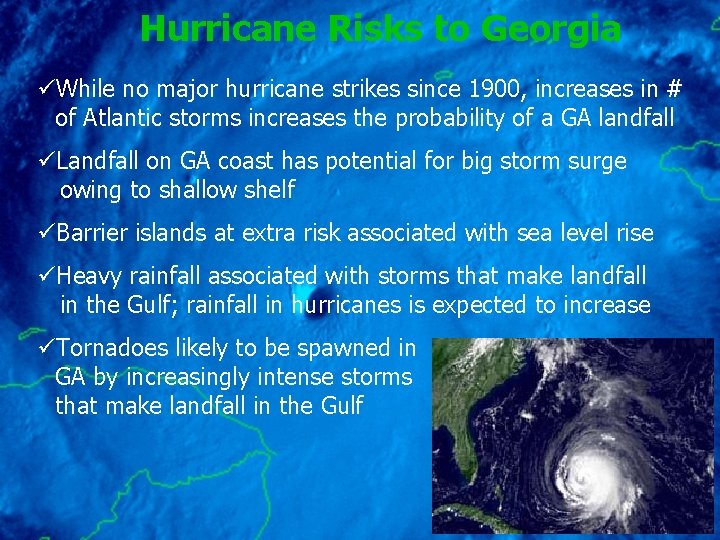 Hurricane Risks to Georgia üWhile no major hurricane strikes since 1900, increases in #
