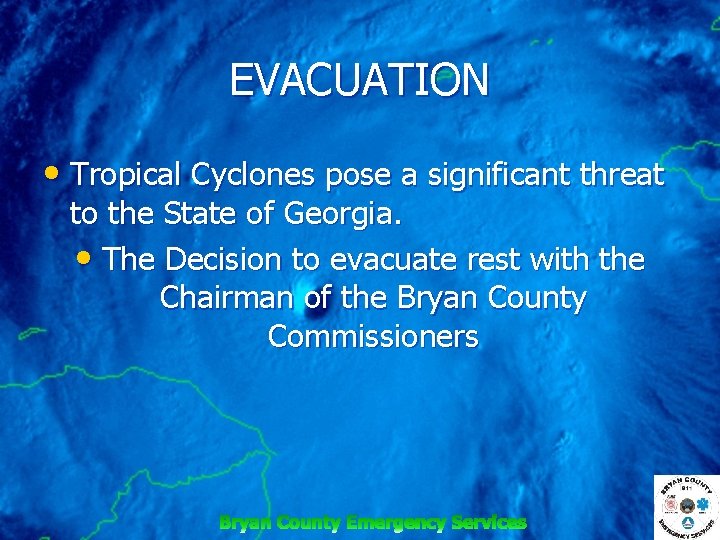 EVACUATION • Tropical Cyclones pose a significant threat to the State of Georgia. •