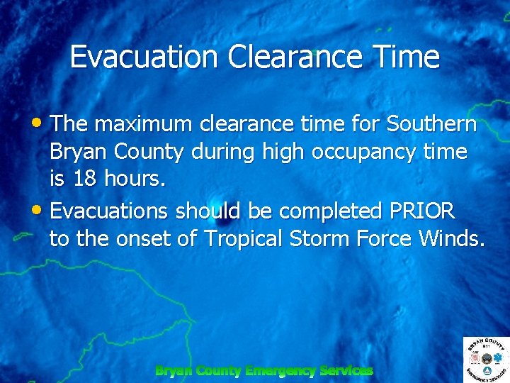 Evacuation Clearance Time • The maximum clearance time for Southern Bryan County during high