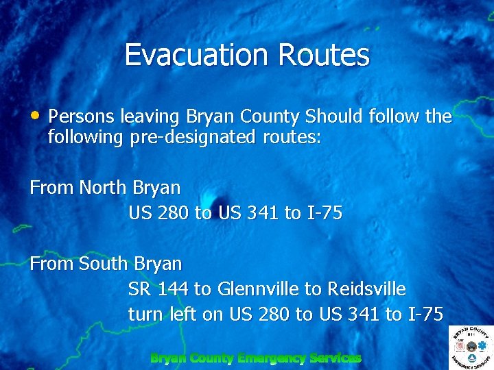 Evacuation Routes • Persons leaving Bryan County Should follow the following pre designated routes: