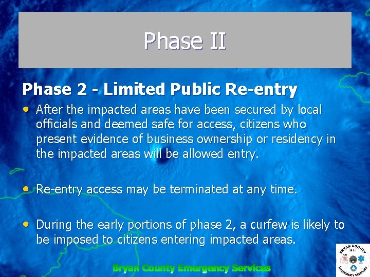 Phase II Phase 2 - Limited Public Re-entry • After the impacted areas have