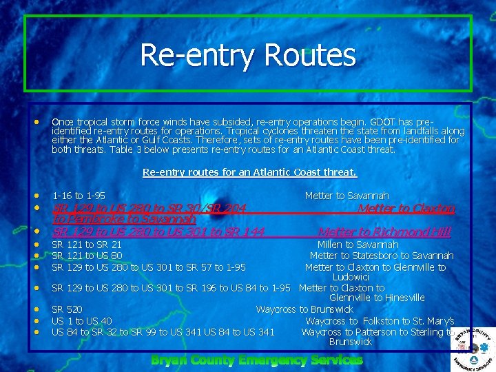 Re entry Routes • Once tropical storm force winds have subsided, re entry operations