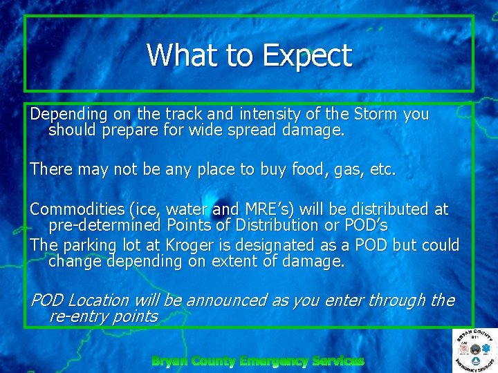 What to Expect Depending on the track and intensity of the Storm you should