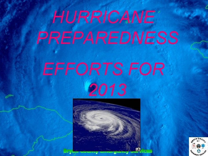 HURRICANE PREPAREDNESS EFFORTS FOR 2013 
