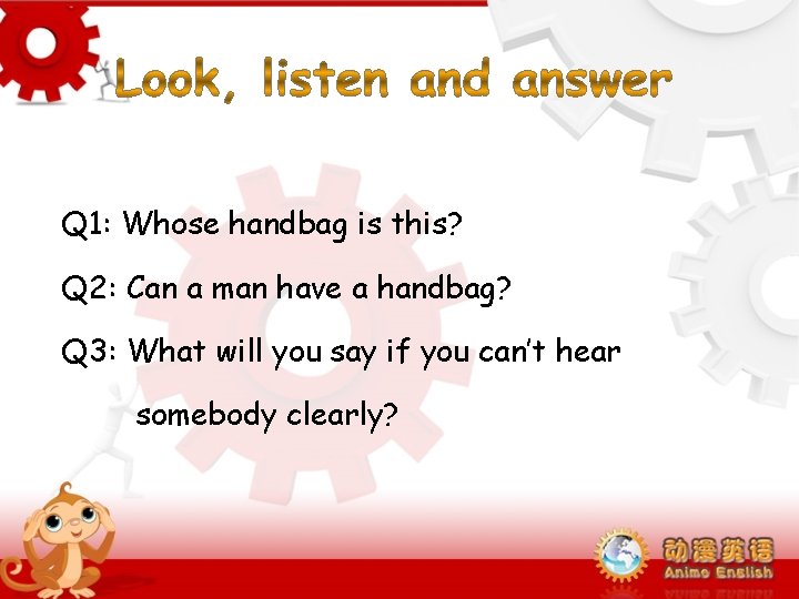 Q 1: Whose handbag is this? Q 2: Can a man have a handbag? Q 1: Whose handbag is this? Q 2: Can a man have a handbag?