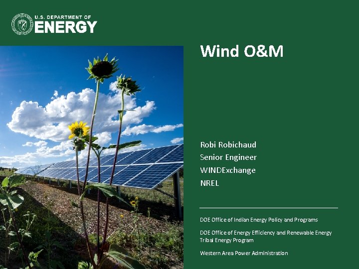 Wind O&M Robichaud Senior Engineer WINDExchange NREL DOE Office of Indian Energy Policy and