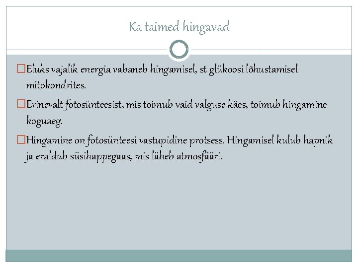 Ka taimed hingavad �Eluks vajalik energia vabaneb hingamisel, st glükoosi lõhustamisel mitokondrites. �Erinevalt fotosünteesist,