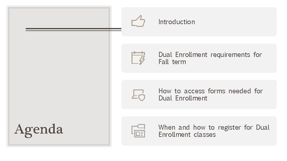 Introduction Dual Enrollment requirements for Fall term How to access forms needed for Dual