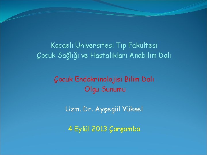 Kocaeli Üniversitesi Tıp Fakültesi Çocuk Sağlığı ve Hastalıkları Anabilim Dalı Çocuk Endokrinolojisi Bilim Dalı