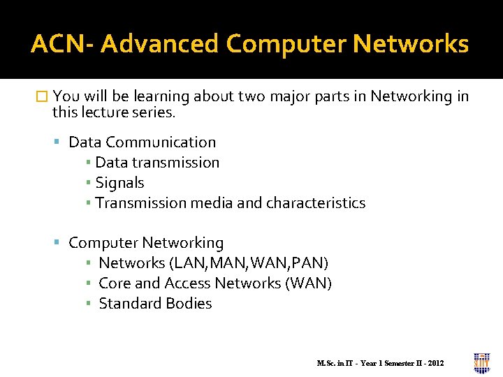 ACN- Advanced Computer Networks � You will be learning about two major parts in