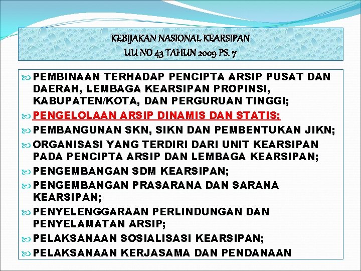 KEBIJAKAN NASIONAL KEARSIPAN UU NO 43 TAHUN 2009 PS. 7 PEMBINAAN TERHADAP PENCIPTA ARSIP