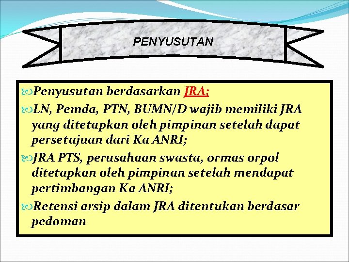 PENYUSUTAN Penyusutan berdasarkan JRA; LN, Pemda, PTN, BUMN/D wajib memiliki JRA yang ditetapkan oleh