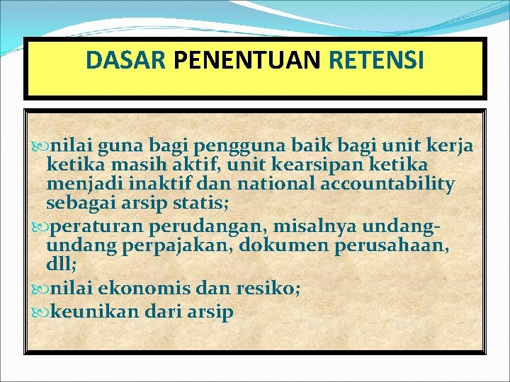 DASAR PENENTUAN RETENSI nilai guna bagi pengguna baik bagi unit kerja ketika masih aktif,