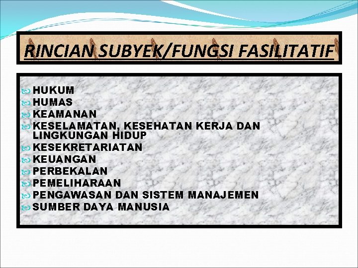 RINCIAN SUBYEK/FUNGSI FASILITATIF HUKUM HUMAS KEAMANAN KESELAMATAN, KESEHATAN KERJA DAN LINGKUNGAN HIDUP KESEKRETARIATAN KEUANGAN