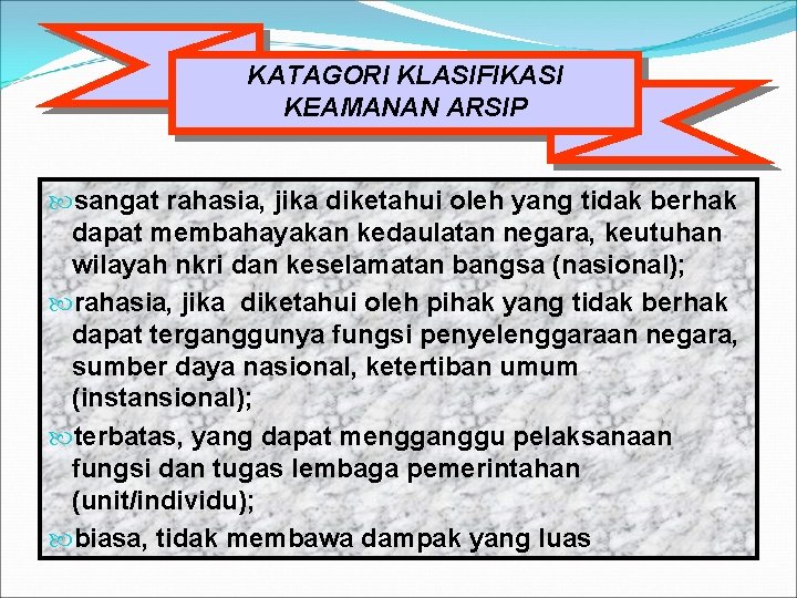 KATAGORI KLASIFIKASI KEAMANAN ARSIP sangat rahasia, jika diketahui oleh yang tidak berhak dapat membahayakan