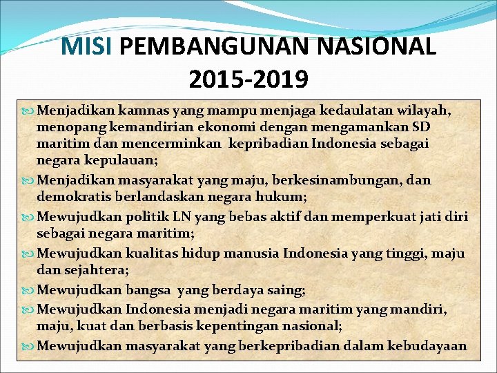 MISI PEMBANGUNAN NASIONAL 2015 -2019 Menjadikan kamnas yang mampu menjaga kedaulatan wilayah, menopang kemandirian