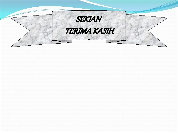 SEKIAN TERIMA KASIH SEKIAN TERIMA KASIH