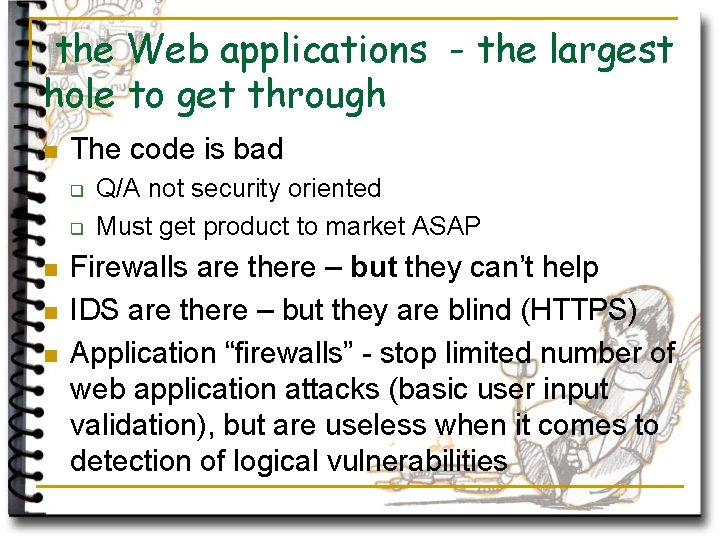 the Web applications - the largest hole to get through n The code is