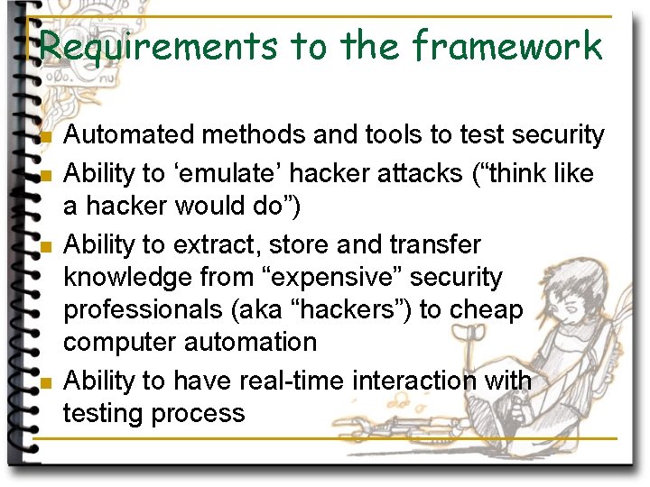 Requirements to the framework n n Automated methods and tools to test security Ability