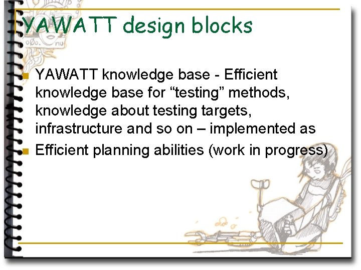 YAWATT design blocks n n YAWATT knowledge base - Efficient knowledge base for “testing”