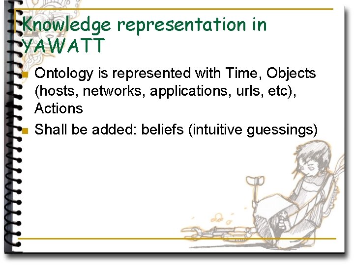 Knowledge representation in YAWATT n n Ontology is represented with Time, Objects (hosts, networks,