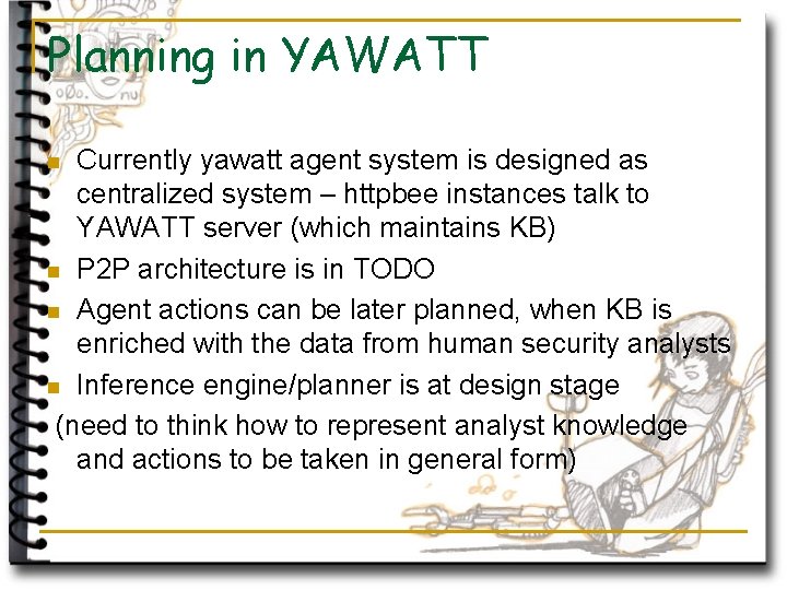 Planning in YAWATT Currently yawatt agent system is designed as centralized system – httpbee