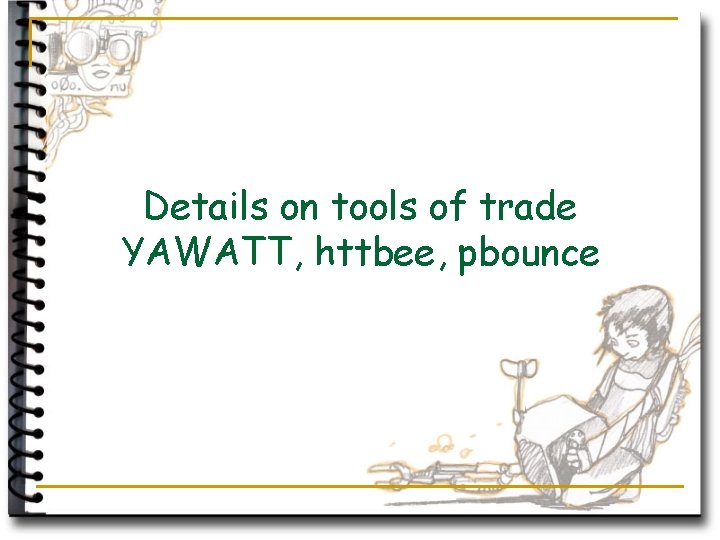 Details on tools of trade YAWATT, httbee, pbounce 