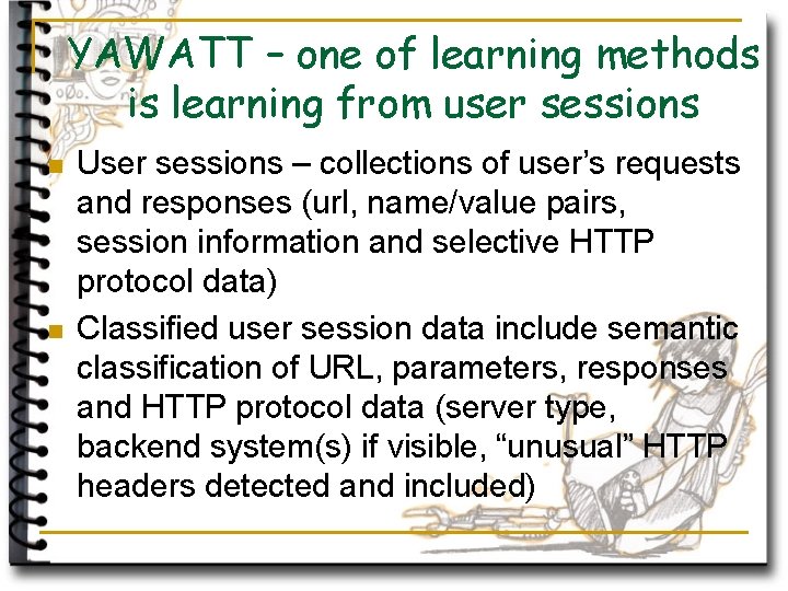 YAWATT – one of learning methods is learning from user sessions n n User