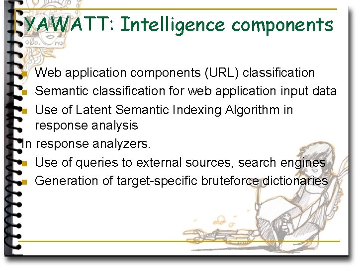 YAWATT: Intelligence components Web application components (URL) classification n Semantic classification for web application