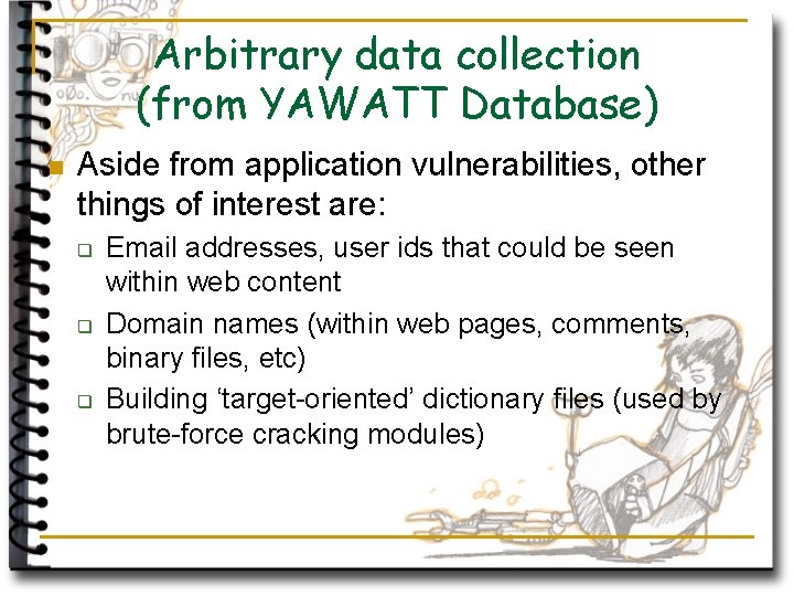 Arbitrary data collection (from YAWATT Database) n Aside from application vulnerabilities, other things of
