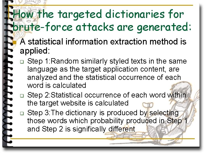 How the targeted dictionaries for brute-force attacks are generated: n A statistical information extraction