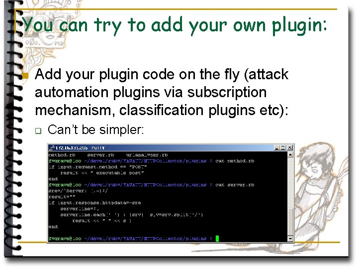 You can try to add your own plugin: n Add your plugin code on