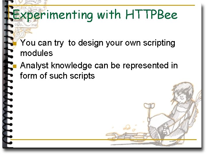 Experimenting with HTTPBee n n You can try to design your own scripting modules