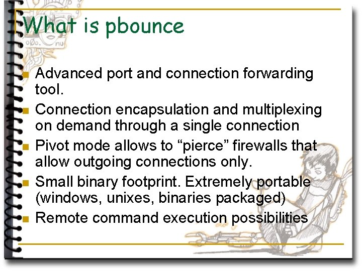 What is pbounce n n n Advanced port and connection forwarding tool. Connection encapsulation
