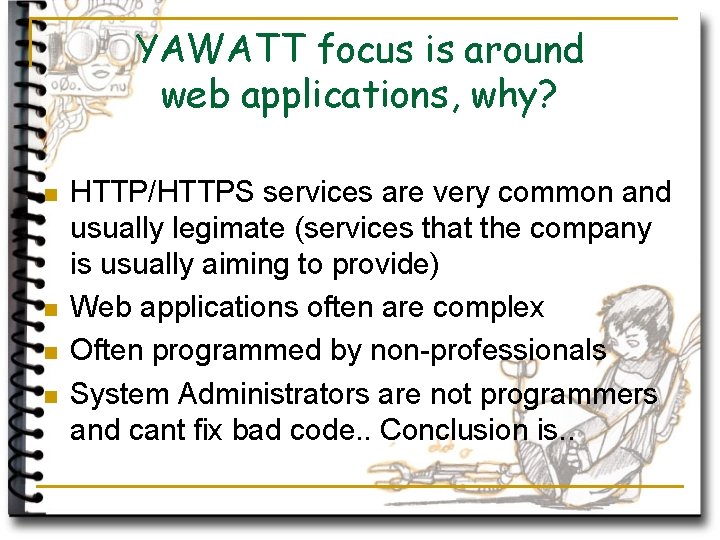 YAWATT focus is around web applications, why? n n HTTP/HTTPS services are very common