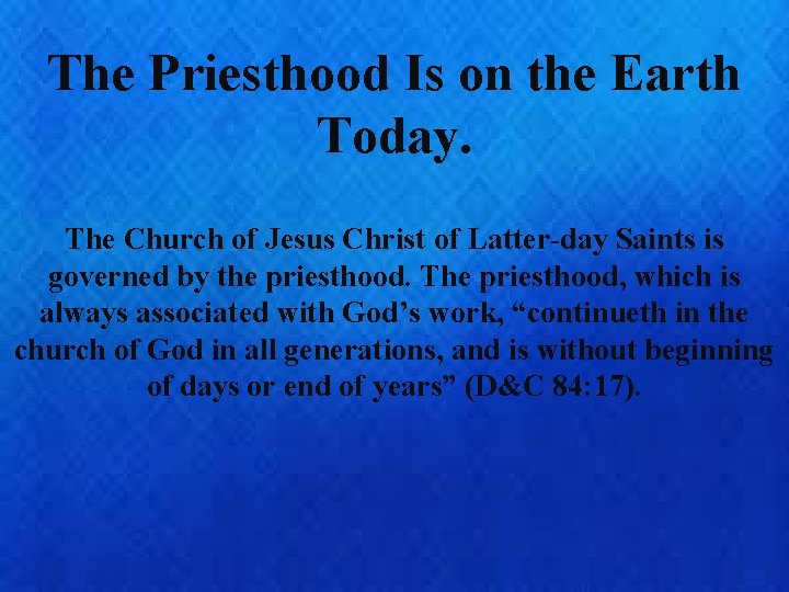 The Priesthood Is on the Earth Today. The Church of Jesus Christ of Latter-day