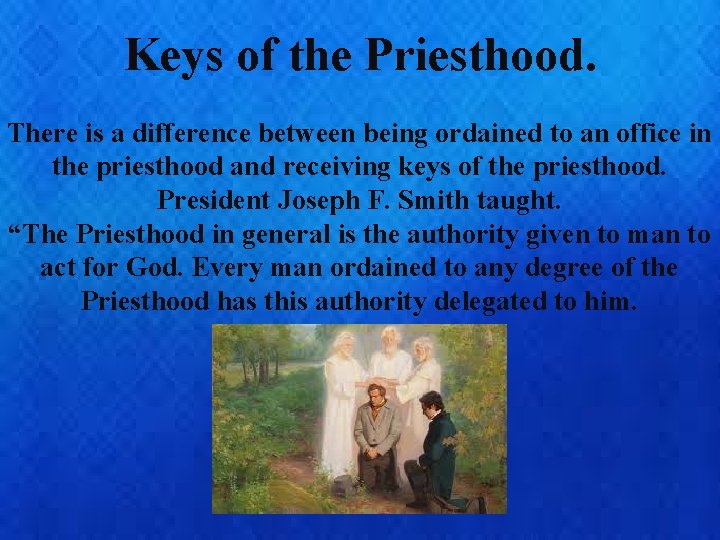 Keys of the Priesthood. There is a difference between being ordained to an office