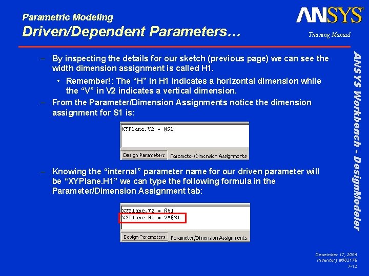 Parametric Modeling Driven/Dependent Parameters… Training Manual • Remember!: The “H” in H 1 indicates