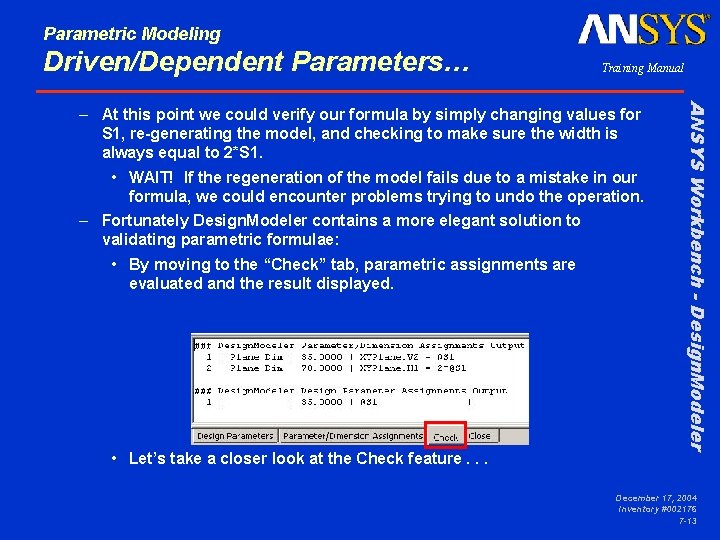 Parametric Modeling Driven/Dependent Parameters… Training Manual • WAIT! If the regeneration of the model