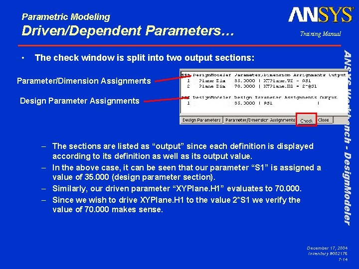 Parametric Modeling Driven/Dependent Parameters… The check window is split into two output sections: Parameter/Dimension