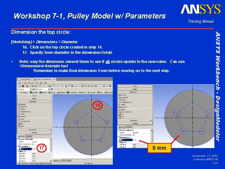 Workshop 7 -1, Pulley Model w/ Parameters [Sketching] > Dimensions > Diameter 16. Click