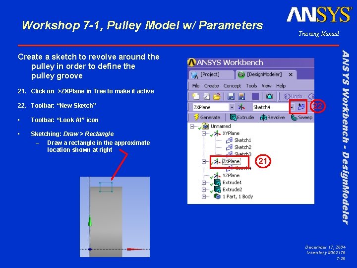 Workshop 7 -1, Pulley Model w/ Parameters Training Manual 21. Click on >ZXPlane in