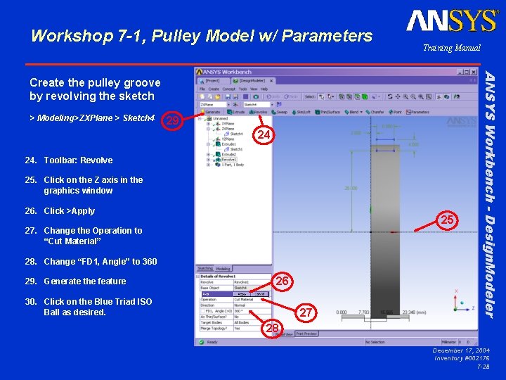 Workshop 7 -1, Pulley Model w/ Parameters Training Manual > Modeling>ZXPlane > Sketch 4