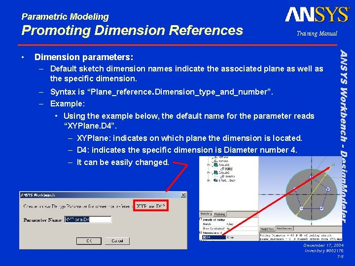 Parametric Modeling Promoting Dimension References Dimension parameters: – Default sketch dimension names indicate the