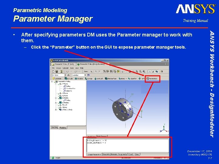 Parametric Modeling Parameter Manager After specifying parameters DM uses the Parameter manager to work