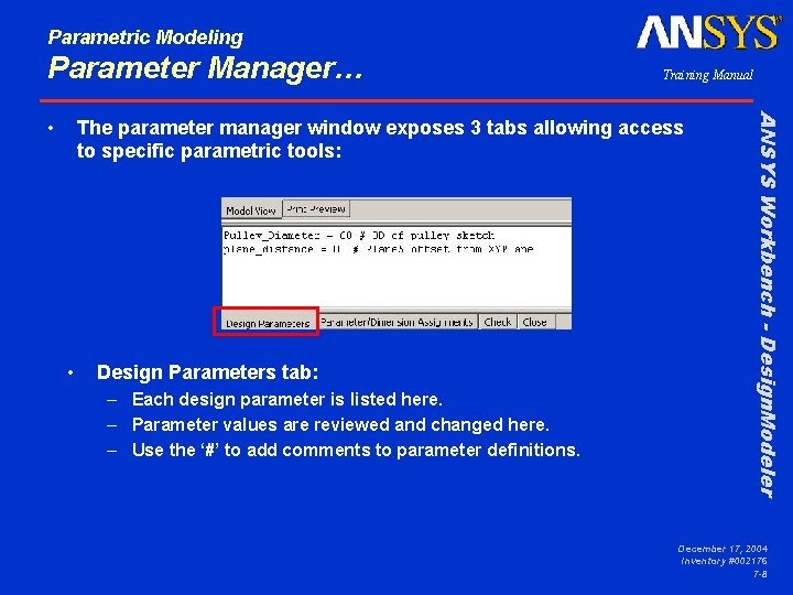 Parametric Modeling Parameter Manager… The parameter manager window exposes 3 tabs allowing access to