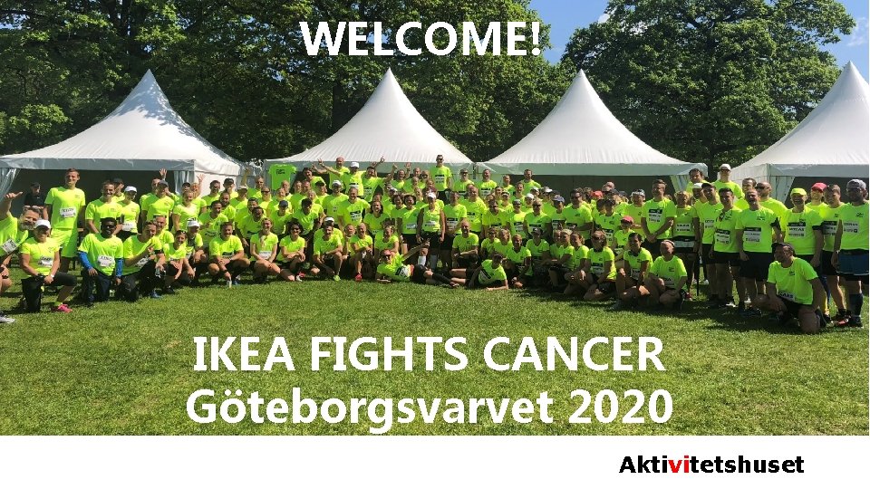 WELCOME! Aktivitetshuset IKEA FIGHTS CANCER Göteborgsvarvet 2020 Aktivitetshuset 