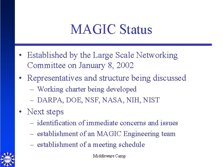 MAGIC Status • Established by the Large Scale Networking Committee on January 8, 2002