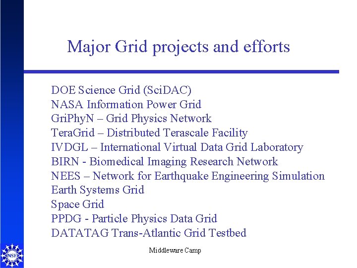 Major Grid projects and efforts DOE Science Grid (Sci. DAC) NASA Information Power Grid