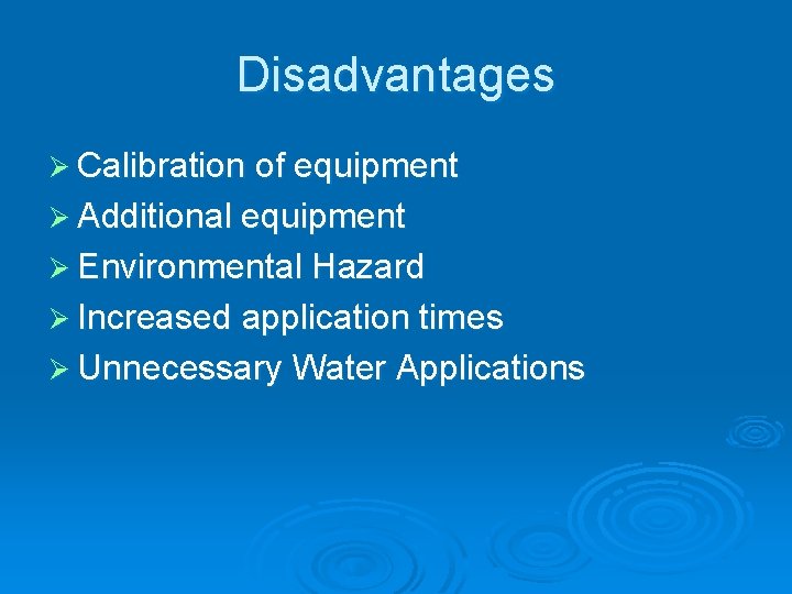 Disadvantages Ø Calibration of equipment Ø Additional equipment Ø Environmental Hazard Ø Increased application